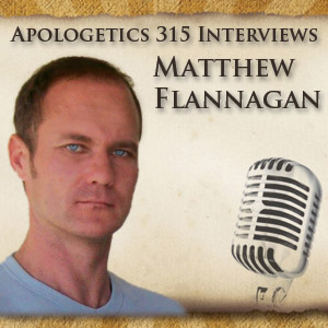 Apologetics 315 Interviews Matthew Flannagan