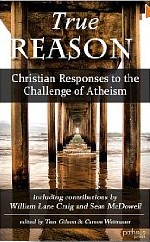 True Reason: Christian Responses to the Challenge of Atheism